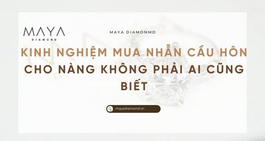 KINH NGHIỆM MUA NHẪN CẦU HÔN CHO NÀNG KHÔNG PHẢI AI CŨNG BIẾT