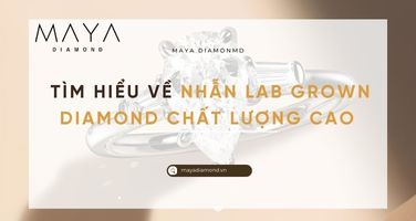 TÌM HIỂU VỀ NHẪN LAB GROWN DIAMOND CHẤT LƯỢNG CAO