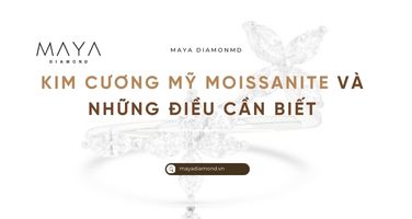 KIM CƯƠNG MỸ  MOISSANITE VÀ NHỮNG ĐIỀU CẦN BIẾT