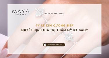 TỶ LỆ KIM CƯƠNG ĐẸP QUYẾT ĐỊNH GIÁ TRỊ THẨM MỸ RA SAO?