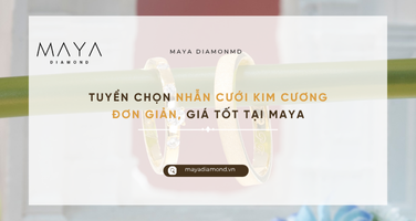 TUYỂN CHỌN NHẪN CƯỚI KIM CƯƠNG ĐƠN GIẢN, GIÁ TỐT TẠI MAYA