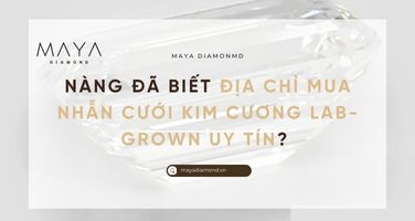 NÀNG ĐÃ BIẾT ĐỊA CHỈ MUA NHẪN CƯỚI KIM CƯƠNG LAB-GROWN UY TÍN?