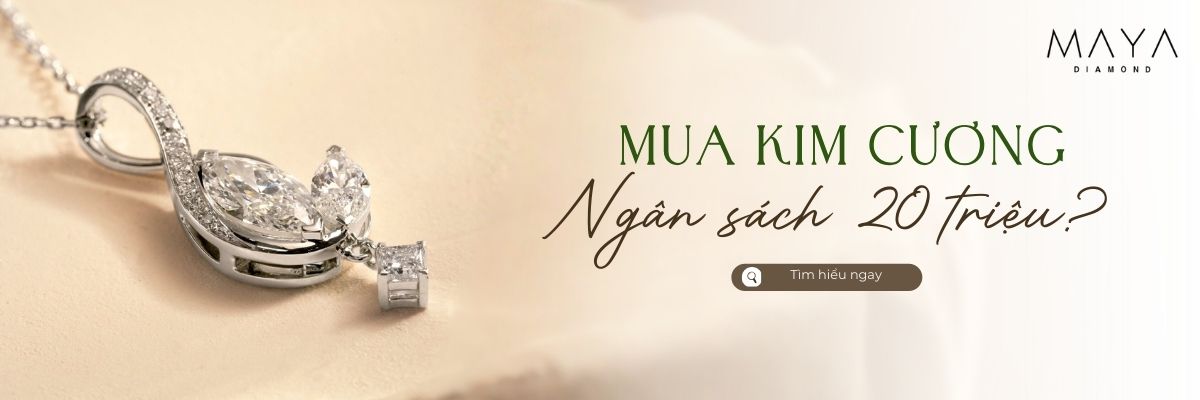 MUA KIM CƯƠNG NGÂN SÁCH 20 TRIỆU CÓ KHẢ THI KHÔNG?