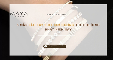 5 MẪU LẮC TAY FULL KIM CƯƠNG THỜI THƯỢNG NHẤT HIỆN NAY