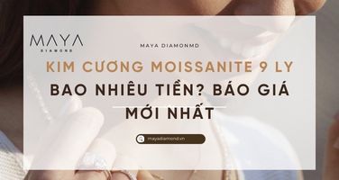 KIM CƯƠNG MOISSANITE 9 LY BAO NHIÊU TIỀN? BÁO GIÁ MỚI NHẤT