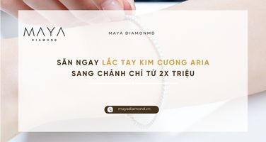 SĂN NGAY LẮC TAY KIM CƯƠNG ARIA SANG CHẢNH CHỈ TỪ 2X TRIỆU