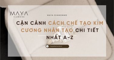 CẬN CẢNH CÁCH CHẾ TẠO KIM CƯƠNG NHÂN TẠO CHI TIẾT NHẤT A-Z