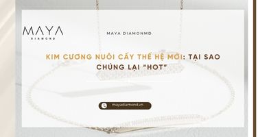 KIM CƯƠNG NUÔI CẤY THẾ HỆ MỚI: TẠI SAO CHÚNG LẠI “HOT”