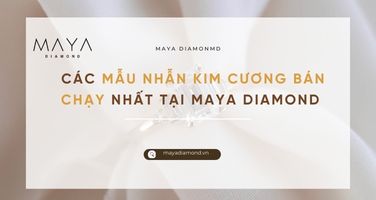 CÁC MẪU NHẪN KIM CƯƠNG BÁN CHẠY NHẤT MAYA DIAMOND