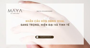 NHẪN CẦU HÔN DÁNG OVAL SANG TRỌNG, HIỆN ĐẠI VÀ TINH TẾ