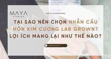 TẠI SAO NÊN LỰA CHỌN NHẪN CẦU HÔN KIM CƯƠNG LAB GROWN? LỢI ÍCH MANG LẠI NHƯ THẾ NÀO?