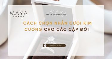 CÁCH CHỌN NHẪN CƯỚI KIM CƯƠNG CHO CÁC CẶP ĐÔI