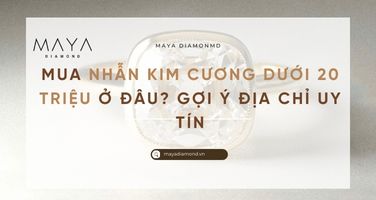 MUA NHẪN KIM CƯƠNG DƯỚI 20 TRIỆU Ở ĐÂU? GỢI Ý ĐỊA CHỈ UY TÍN