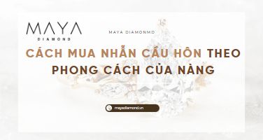 CÁCH MUA NHẪN CẦU HÔN THEO PHONG CÁCH CỦA NÀNG