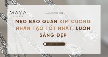 MẸO BẢO QUẢN KIM CƯƠNG NHÂN TẠO TỐT NHẤT, LUÔN SÁNG ĐẸP