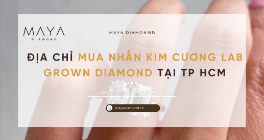 ĐỊA CHỈ MUA NHẪN KIM CƯƠNG LAB GROWN DIAMOND TẠI TP. HCM