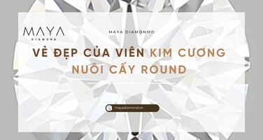 VẺ ĐẸP CỦA VIÊN KIM CƯƠNG NUÔI CẤY ROUND