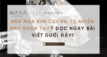 NÊN MUA KIM CƯƠNG TỰ NHIÊN HAY NHÂN TẠO? ĐỌC BÀI VIẾT DƯỚI ĐÂY!