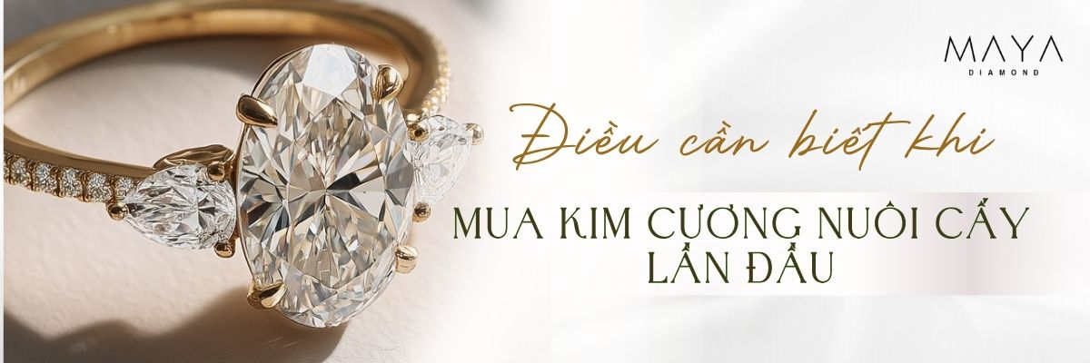 NHỮNG ĐIỀU CẦN BIẾT KHI MUA KIM CƯƠNG NUÔI CẤY LẦN ĐẦU