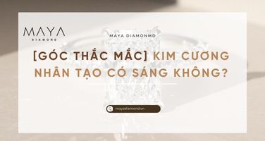 [GÓC THẮC MẮC] KIM CƯƠNG NHÂN TẠO CÓ SÁNG KHÔNG?