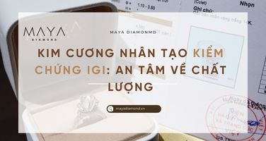 KIM CƯƠNG NHÂN TẠO KIỂM CHỨNG IGI: AN TÂM VỀ CHẤT LƯỢNG