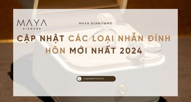 CẬP NHẬT CÁC LOẠI NHẪN ĐÍNH HÔN MỚI NHẤT 2024