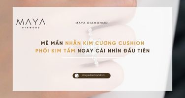 MÊ MẨN NHẪN KIM CƯƠNG CUSHION PHỐI KIM TẤM NGAY CÁI NHÌN ĐẦU TIÊN