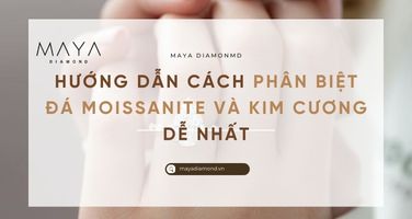 HƯỚNG DẪN CÁCH PHÂN BIỆT ĐÁ MOISSANITE VÀ KIM CƯƠNG DỄ NHẤT