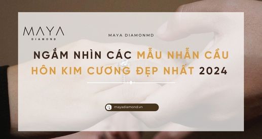 NGẮM NHÌN CÁC  MẪU NHẪN CẦU HÔN KIM CƯƠNG ĐẸP NHẤT 2024