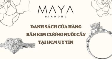 DANH SÁCH CỬA HÀNG BÁN KIM CƯƠNG NUÔI CẤY TẠI HCM UY TÍN