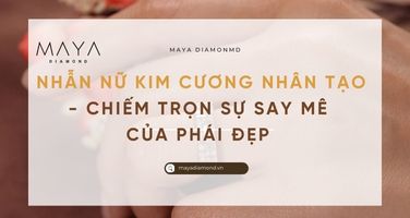 NHẪN NỮ KIM CƯƠNG NHÂN TẠO - CHIẾM TRỌN SỰ SAY MÊ CỦA PHÁI ĐẸP