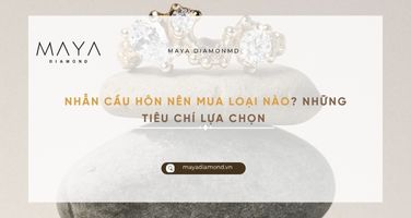 NHẪN CẦU HÔN NÊN MUA LOẠI NÀO? NHỮNG TIÊU CHÍ LỰA CHỌN