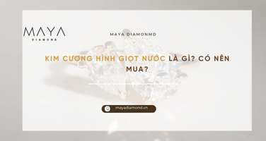 KIM CƯƠNG HÌNH GIỌT NƯỚC LÀ GÌ? CÓ NÊN MUA?