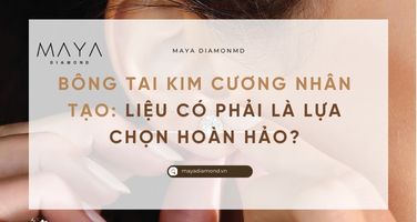 BÔNG TAI KIM CƯƠNG NHÂN TẠO: LIỆU CÓ PHẢI LÀ LỰA CHỌN HOÀN HẢO