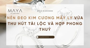 NÊN ĐEO KIM CƯƠNG MẤY LY VỪA THU HÚT TÀI LỘC VÀ HỢP PHONG THUỶ