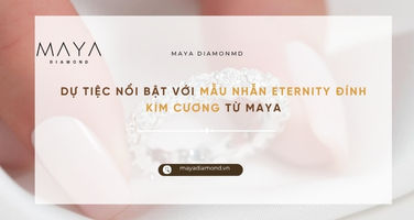 DỰ TIỆC NỔI BẬT VỚI MẪU NHẪN ETERNITY ĐÍNH KIM CƯƠNG TỪ MAYA