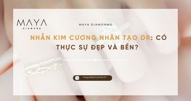 NHẪN KIM CƯƠNG NHÂN TẠO DR: CÓ THỰC SỰ ĐẸP VÀ BỀN?