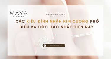 CÁC KIỂU ĐÍNH NHẪN KIM CƯƠNG PHỔ BIẾN VÀ ĐỘC ĐÁO NHẤT HIỆN NAY