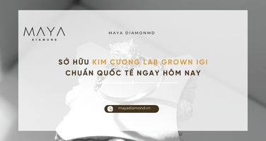 SỞ HỮU KIM CƯƠNG LAB GROWN IGI CHUẨN QUỐC TẾ NGAY HÔM NAY
