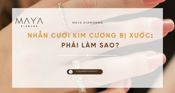 NHẪN CƯỚI KIM CƯƠNG BỊ XƯỚC: PHẢI LÀM SAO?