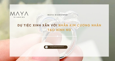 DỰ TIỆC XINH XẮN VỚI NHẪN KIM CƯƠNG NHÂN TẠO HÌNH NƠ